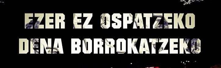 Ezer ez ospatzeko, dena borrokatzeko!